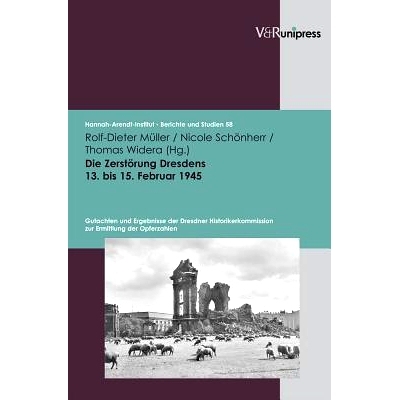 预订 Die Zerstörung Dresdens 13. bis 15. Februar 1945: Gutachten und Ergebnisse der Dresdner Historikerkommission zur E