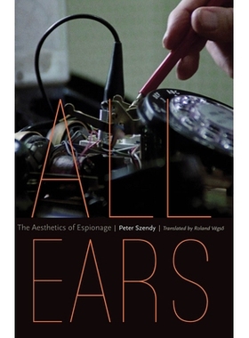 预订 All Ears: The Aesthetics of Espionage 洗耳恭听：间谍活动的美学（精装）: 9780823273959