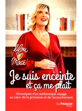 预订 Je suis enceinte et ça me plaît : chroniques d’un authentique voyage au coeur de la grossesse et de l’accouchem