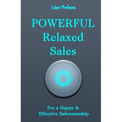 预订 Powerful Relaxed Sales: For a Happy & Effective Salesmanship: 9781799095743