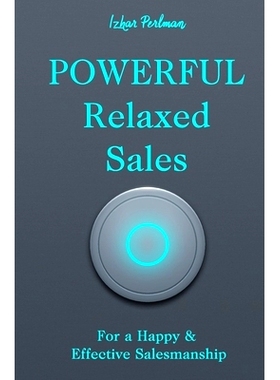 预订 Powerful Relaxed Sales: For a Happy & Effective Salesmanship: 9781799095743