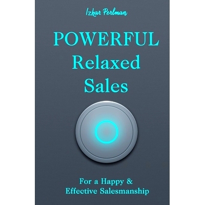 预订 Powerful Relaxed Sales: For a Happy & Effective Salesmanship: 9781799095743