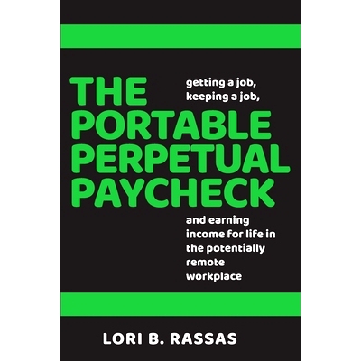 预订 The Portable Perpetual Paycheck: Getting a Job, Keeping a Job, and Earning Income for Life in the Potentially Remot