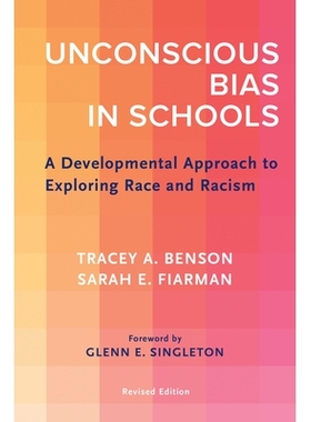 预订 Unconscious Bias in Schools: A Developmental Approach to Exploring Race and Racism 学校中的无意识偏见：探索种族和种