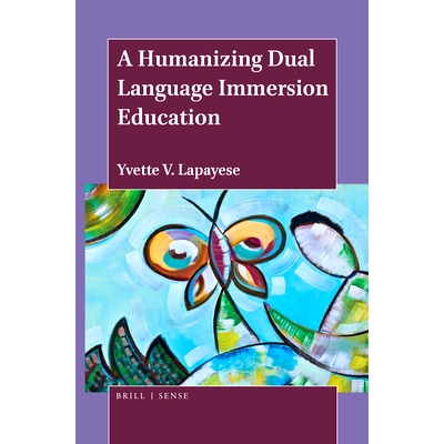 预订 A Humanizing Dual Language Immersion Education 人性化的双语言侵入式教育: 9789004389717