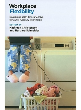 预订 Workplace Flexibility: Realigning 20th-Century Jobs for the 21st-Century Workforce 职场灵活性：21世纪劳动力与21世纪