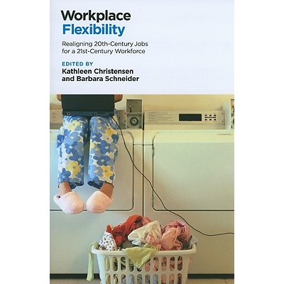 预订 Workplace Flexibility: Realigning 20th-Century Jobs for the 21st-Century Workforce 职场灵活性：21世纪劳动力与21世纪
