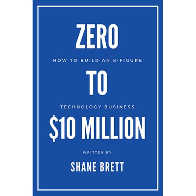 预订 Zero to $10 Million: How To Build an 8-Figure Technology Business 零到一千万美元：如何建立一个八位数技术业务: 97819