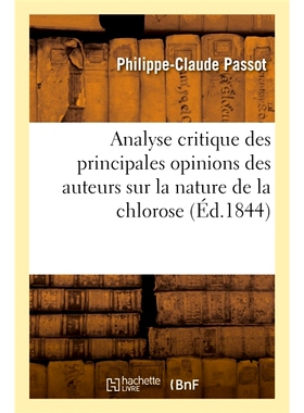 预订 Analyse Critique Des Principales Opinions Des Auteurs Sur La Nature de la Chlorose 作者对褪绿病本质的主要观点的批判