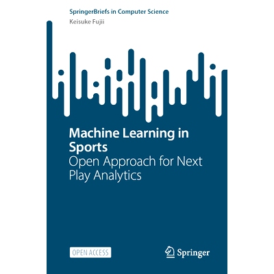 预订 Machine Learning in Sports: Open Approach for Next Play Analytics 体育领域的机器学习：下一步棋分析的开放方法: 97898
