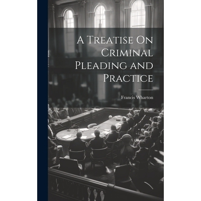 预订 A Treatise On Criminal Pleading and Practice: 9781019611296