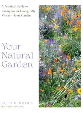 预订 Your Natural Garden: A Practical Guide to Caring for an Ecologically Vibrant Home Garden 你的自然花园: 978076038822
