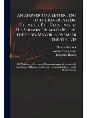 预订 An Answer to a Letter Sent to the Reverend Dr. Sherlock Etc. Relating to His Sermon Preach’d Before the Lord-Mayor