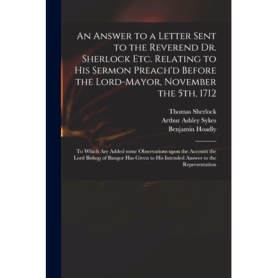 预订 An Answer to a Letter Sent to the Reverend Dr. Sherlock Etc. Relating to His Sermon Preach’d Before the Lord-Mayor
