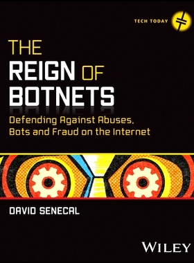 预订 The Reign of Botnets: Defending Against Abuses, Bots and Fraud on the Internet 僵尸网络的统治: 9781394262410
