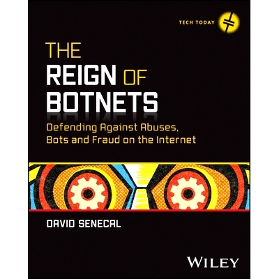 预订 The Reign of Botnets: Defending Against Abuses, Bots and Fraud on the Internet 僵尸网络的统治: 9781394262410