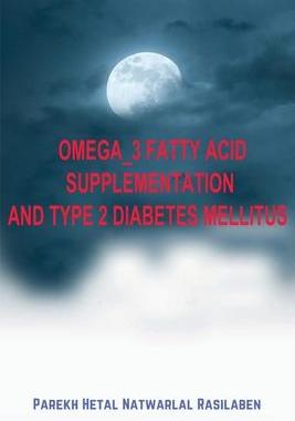 [预订]Omega_3 Fatty Acid Supplementation and Type 2 Diabetes Mellitus 9788489353480