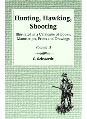预订 Hunting, Hawking, Shooting - Illustrated in a Catalogue of Books, Manuscripts, Prints and Drawings - Volume II