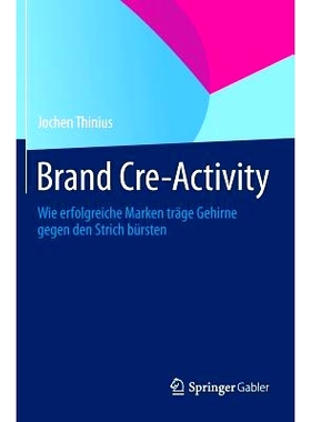 预订 Brand Cre-Activity: Wie erfolgreiche Marken träge Gehirne gegen den Strich bürsten 头脑风暴：如何让品牌成功: 9783