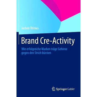 预订 Brand Cre-Activity: Wie erfolgreiche Marken träge Gehirne gegen den Strich bürsten 头脑风暴：如何让品牌成功: 9783