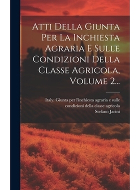 预订 Atti Della Giunta Per La Inchiesta Agraria E Sulle Condizioni Della Classe Agricola, Volume 2...: 9781021042170