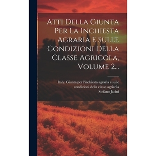 预订 Atti Della Giunta Per La Inchiesta Agraria E Sulle Condizioni Della Classe Agricola, Volume 2...: 9781021042170