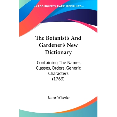 预订 The Botanist’s And Gardener’s New Dictionary: Containing The Names, Classes, Orders, Generic Characters (1763): 9
