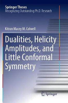 【预订】Dualities, Helicity Amplitudes, and Little Conformal Symmetry