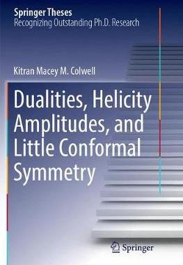 【预订】Dualities, Helicity Amplitudes, and Little Conformal Symmetry