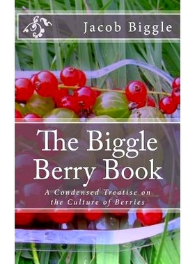 预订 The Biggle Berry Book: A Condensed Treatise on the Culture of Berries