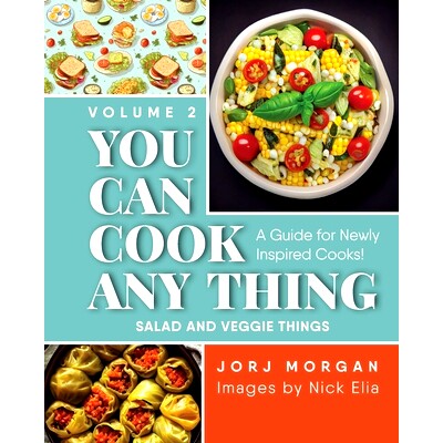 预订 You Can Cook Any Thing: A Guide for Newly Inspired Cooks! Salad and Veggie Things: 9781963569513