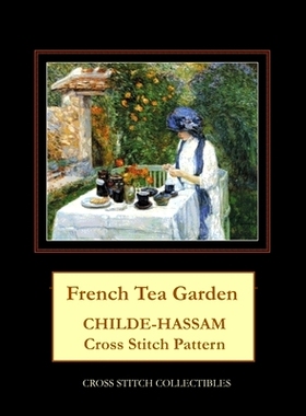 预订 French Tea Garden: Childe-Hassam Cross Stitch Pattern: 9781719052689