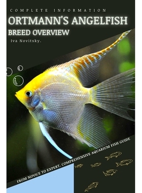 预订 Ortmann’s Angelfish: From Novice to Expert. Comprehensive Aquarium Fish Guide: 9798399335636