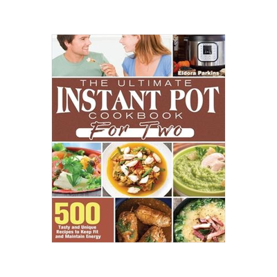 [预订]The Ultimate Instant Pot Cookbook for Two: 500 Tasty and Unique Recipes to Keep Fit and Maintain Ene 9781801249928