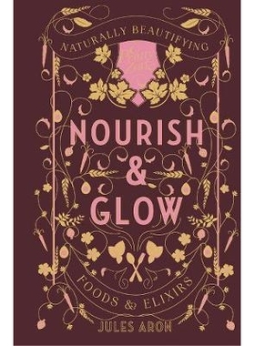 预订 Nourish & Glow: Naturally Beautifying Foods & Elixirs 滋养&发光：自然美容食品&灵药: 9781682681046