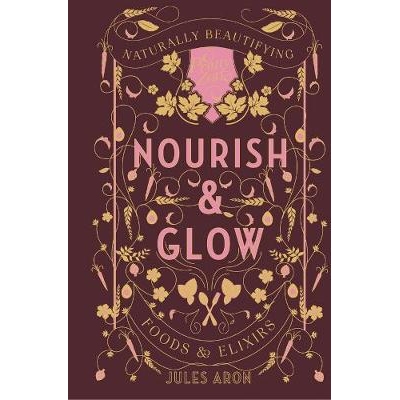 预订 Nourish & Glow: Naturally Beautifying Foods & Elixirs 滋养&发光：自然美容食品&灵药: 9781682681046