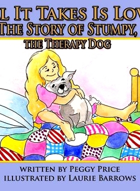 预订 All it takes is love: The Story of Stumpy, the Therapy Dog: 9781508633105