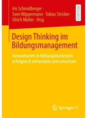 预订 Design Thinking im Bildungsmanagement: Innovationen in Bildungskontexten erfolgreich entwickeln und umsetzen: 97836