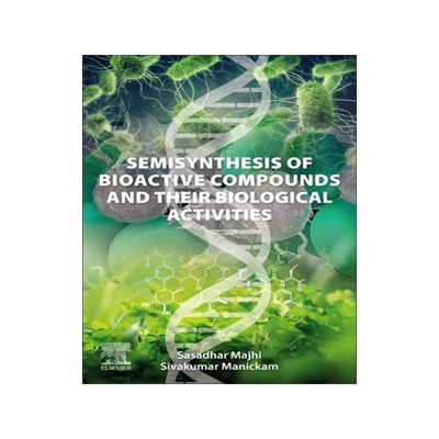 [预订]Semisynthesis of Bioactive Compounds and Their Biological Activities 9780443152696