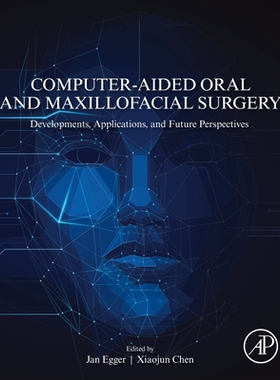 【预订】Computer-Aided Oral and Maxillofacial Surgery: Developments, Applications, and Future Perspectives