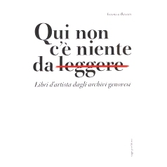 预订 Qui non c’è niente da leggere : libri d’artista dagli archivi genovesi: 9791255900801
