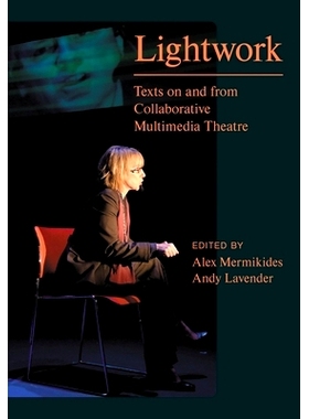 预订 Lightwork: Texts on and from Collaborative Multimedia Theatre: 9781789385014