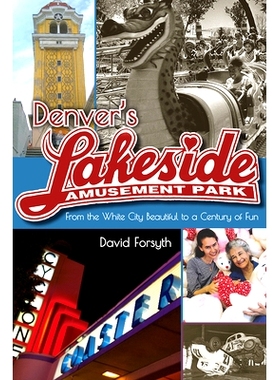 预订 Denver’s Lakeside Amusement Park: From the White City Beautiful to a Century of Fun: 9781607324300