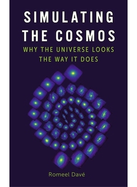 预订 Simulating the Cosmos: Why the Universe Looks the Way It Does: Why the Universe Looks the Way It Does 模拟宇宙：宇