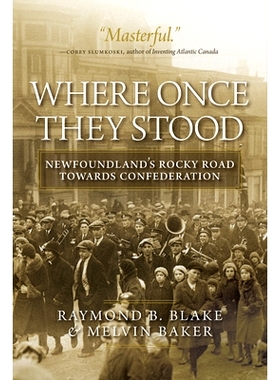 预订 Where Once They Stood: Newfoundland’s Rocky Road Towards Confederation: 9780889776074