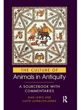 预订 The Culture of Animals in Antiquity: A Sourcebook with Commentaries 古代动物文化：带注释的原始资料: 9780367580940