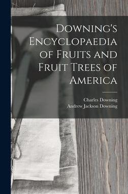 [预订]Downing’s Encyclopaedia of Fruits and Fruit Trees of America 9781016690256