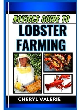 预订 Novices Guide to Lobster Farming: Cracking The Claw Code, The Manual To Navigating The Waters Of Lobster Farming Fo
