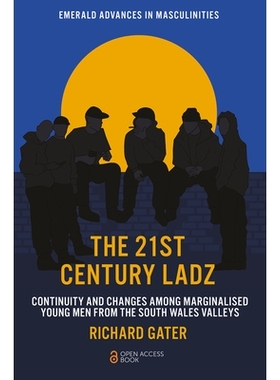 预订 The 21st Century Ladz: Continuity and Changes among Marginalised Young Men from the South Wales Valleys 21 世纪的拉