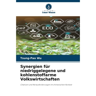 预订 Synergien für niedriggelegene und kohlenstoffarme Volkswirtschaften: Chancen und Herausforderungen im chinesischen